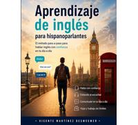 Aprendizaje de inglés para hispanoparlantes: El método paso a paso para hablar inglés con confianza en tu día a día