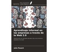 Aprendizaje informal en las empresas a través de la Web 2.0: Análisis del uso de bases de datos de conocimientos basadas en la web