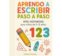 APRENDO A ESCRIBIR PASO A PASO: MI PRIMER CUADERNO DE TRAZOS, LÍNEAS Y NÚMEROS PARA NIÑOS DE 3-5 AÑOS: 72 páginas divertidas para desarrollar la ... y prepararse para el éxito en la escritura