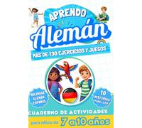 Aprendo alemán : Cuaderno de actividades bilingüe para niños de 7 a 10 años: Más de 130 ejercicios y juegos, 10 historias ilustradas