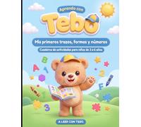 Aprendo con Tebo: Cuaderno de actividades para niños de 3 a 6 años: Trazos, formas, números y primeras letras