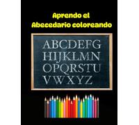 Aprendo el Abecedario coloreando: Libro de colorear educativo para niños y niñas de 3 a 6 años - Abecedario