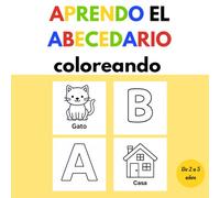 Aprendo el abecedario coloreando: Para niños de 2 a 5 años| Ideal para preescolar, kinder o como material de apoyo educativo en casa. (Bellos libros para colorear)