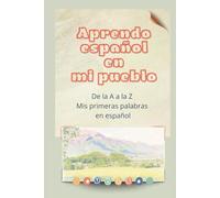 Aprendo español en mi pueblo De la A la Z: Mis primeras palabras en español