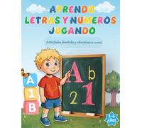 Aprendo Letras y Números Jugando: Libro educativo para niños de 3 a 6 años: aprender el abecedario, practicar números, trazar y colorear de forma ... Montessori para niños en edad preescolar.