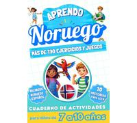 Aprendo noruego : Cuaderno de actividades bilingüe para niños de 7 a 10 años: Más de 130 ejercicios y juegos, 10 historias ilustradas