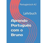 Aprendo Português com o Bruno A2: Portugiesisch A2 Lehrbuch