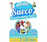 Aprendo sueco : Cuaderno de actividades bilingüe para niños de 7 a 10 años: Más de 130 ejercicios y juegos, 10 historias ilustradas