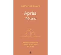 Après 40 ans: Redéfinir son couple quand on sait enfin qui on est (Relation & Affirmation)
