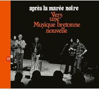 Apres La Maree Noire: Vers Une Musique Bretonne Nouvelle