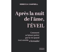 Après la nuit de l'âme, l'Éveil - Comment se laisser porter par la vie quand tout semble s'écrouler