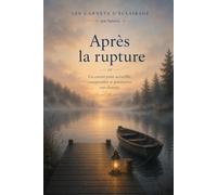 Après la rupture: Un carnet pour accueillir, comprendre et poursuivre son chemin.
