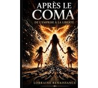 Après le coma...: de l'emprise à la liberté