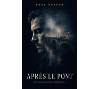 Après le Pont: Un thriller psychologique (Les Absents Ordinaires)