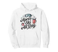 Apres Ski All Day Ski Trip Winter Vacation Party Pullover Hoodie