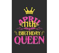 April 11Th Birthday Queen: Composition Notebook/Journal 6 x 9 With Notes and To Do List Pages, Perfect For Diary, Doodling, Happy Birthday Gift
