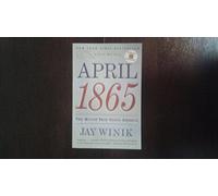 April 1865: The Month That Saved America