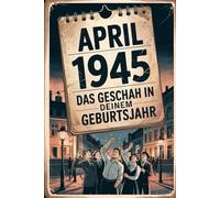 April 1945 - Das geschah in deinem Geburtsmonat: Die wichtigsten Ereignisse aus Weltpolitik, Kriegsende, Gesellschaft, Technik und Kultur im April 1945 - sachlich eingeordnet und historisch fundiert.
