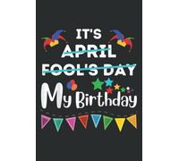 April 1St Birthday April Fools Day Funny Anniversary Boy Meme: Lined Notebook: 6" x 9", 120 Pages, Lined Journal Notebook Birthday Gift Present.