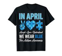 April Accept Love Understand We Wear Blue Autism T-Shirt