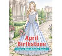April Birthstone Coloring Book & Reflection Journal: Diamond-Inspired Art for Mindfulness, Self-Discovery, and Creative Relaxation