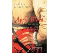 April Blood: Florence and the Plot against the Medici - Paperback NEW Martines,