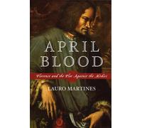 April Blood: Florence and the Plot Against the Medici