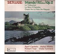 April Cantelo / Helen Watts / Robert Tear / Viola Tunnard / Monteverdi Choir - Berlioz - Irlande - Neuf Mélodies Op. 2 / Le Trébuchet / La Mort D'ophélie / Chant de La Fête de Pâques