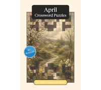 April Crossword Puzzles: Crossword Puzzles with Easy to Read Print about April, Traditions, History and More | 6x9 inches, 120 pages | 50+ Puzzles ... ... and Relaxation (Monthly Crossword Puzzles)