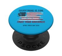 April Fools Day Everything Is Fine Trust Your Government PopSockets Adhesive PopGrip