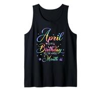 April is My Birthday Yes The Whole Month Tank Top