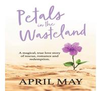 April May Petals in the Wasteland: A magical, true love story of rescue April May Multicolor