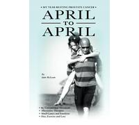 APRIL TO APRIL: My Year Beating Prostate Cancer