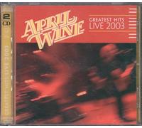 April Wine - Greatest Hits Live 2003 [Import]