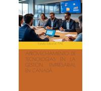 APROVECHAMIENTO DE TECNOLOGÍAS EN LA GESTIÓN EMPRESARIAL EN CANADÁ