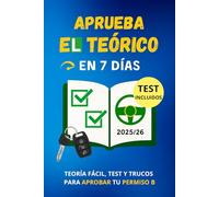 Aprueba el teórico en 7 días: Teoría fácil, test y trucos para aprobar tu permiso B