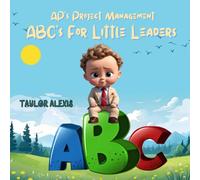 AP'S PROJECT MANAGEMENT: ABC'S FOR LITTLE LEADERS