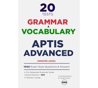 APTIS Advanced Grammar & Vocabulary Tests: Aptis Advanced exams with realistic practice - 20 full tests with answers and guides for students and teachers