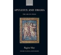 Apuleius and Drama: The Ass on Stage by Regine May (English) Hardcover Book