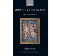 Apuleius and Drama: The Ass on Stage by Regine May (English) Hardcover Book