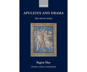 Apuleius and Drama: The Ass on Stage (Oxford Classical Monographs)