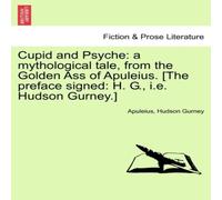 Apuleius Cupid & Psyche: a mythological tale, from the Golden Ass of Apuleius Multicolor