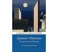 Apuleius' Platonism: The Impersonation of Philosophy (Cambridge Classical Studies)