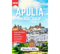 Apulia Guía de Viaje: Explora la cultura, las joyas ocultas, Trani y las principales atracciones de Lecce y Bari para un viaje inolvidable por el sur de Italia (La Guía De Viajes Definitiva)