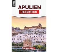 APULIEN Reiseführer 2026: Alberobello, Lecce, Bari und Küstendörfer Süditaliens