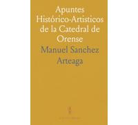 Apuntes Histórico-Artisticos de la Catedral de Orense