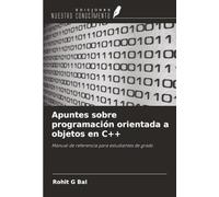 Apuntes sobre programación orientada a objetos en C++: Manual de referencia para estudiantes de grado