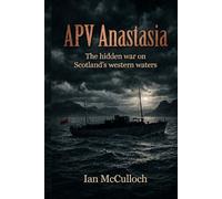 APV Anastasia: "The hidden war on Scotland's western waters" (War on the Clyde)
