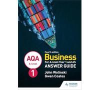 AQA A-level Business Year 1 and AS Fourth Edition Answer Guide (Wolinski and Coates)