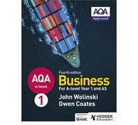 AQA A-level Business Year 1 and AS Fourth Edition (Wolinski and Coates)